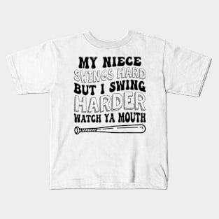 My Niece Swings Hard But I Swing Hard Watch Ya Mouth Kids T-Shirt